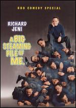 Richard Jeni: A Big Steaming Pile Of Me