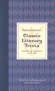 Richard Lederer's Classic Literary Trivia - Lederer, Richard, Ph.D.