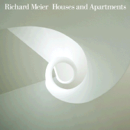 Richard Meier Houses and Apartments - Meier, Richard, and Rykwert, Joseph (Contributions by), and Goldberger, Paul (Contributions by)