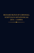 Richard Rufus of Cornwall: Scriptum in Metaphysicam Aristotelis II: Zeta to Lambda