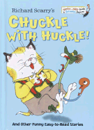 Richard Scarry's Chuckle with Huckle!: And Other Funny Easy-To-Read Stories