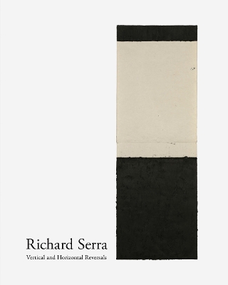 Richard Serra: Vertical and Horizontal Reversals - Serra, Richard