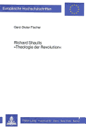 Richard Shaulls Theologie Der Revolution?: Ihre Theologische Und Ethische Argumentation Auf Dem Hintergrund Der Situation in Lateinamerika