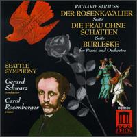 Richard Strauss: Der Rosenkavalier; Die Frau ohne Schatten; Burleske - David L Ritt (trombone); Ilkka Talvi (violin); Seattle Symphony Orchestra; Gerard Schwarz (conductor)