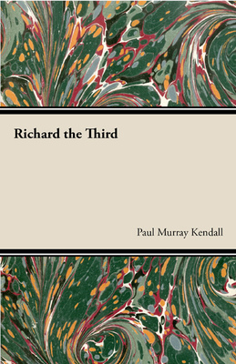 Richard the Third - Kendall, Paul Murray