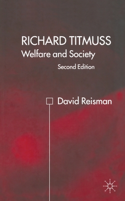 Richard Titmuss; Welfare and Society: Welfare and Society - Reisman, D