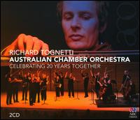 Richard Tognetti & Australian Chamber Orchestra: Celebrating 20 Years Together - Amy Elizabeth Jones (violin); Helena Rathbone (violin); Richard Tognetti (violin); Satu Vnsk (violin);...