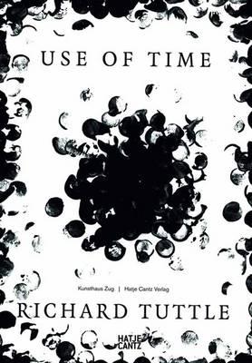 Richard Tuttle: Use of Time - Tuttle, Richard, and Haldemann, Matthias (Foreword by), and Obrist, Marco (Text by)