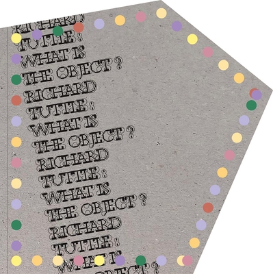 Richard Tuttle: What Is the Object? - Miller, Peter N.
