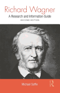 Richard Wagner: A Research and Information Guide