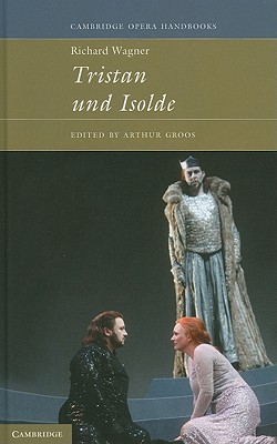 Richard Wagner: Tristan und Isolde - Groos, Arthur (Editor)