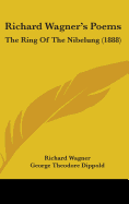 Richard Wagner's Poems: The Ring Of The Nibelung (1888)