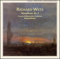 Richard Wetz: Symphony No. 1 - Krakow Philharmonic Orchestra; Roland Bader (conductor)