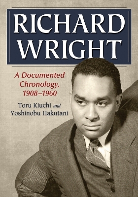 Richard Wright: A Documented Chronology, 1908-1960 - Kiuchi, Toru, and Hakutani, Yoshinobu