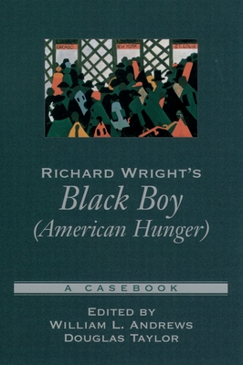 Richard Wright's Black Boy (American Hunger): A Casebook - Andrews, William L (Editor), and Taylor, Douglas (Editor)