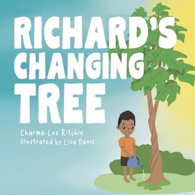 Richard's Changing Tree: Story book for kids Children's Story book Lesson on Seasons - Ritchie, Charma-Lee