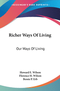 Richer Ways Of Living: Our Ways Of Living