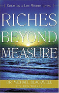 Riches Beyond Measure: Creating a Life Worth Living