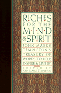 Riches for the Mind and Spirit: John Marks Templeton's Treasury of Words to Help, Inspire, & Live by
