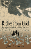 Riches from God: Decoding God's Plan to Make You Rich