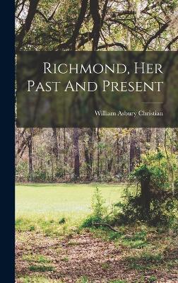 Richmond, Her Past And Present - Christian, William Asbury