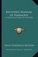 Richter's Manual of Harmony: A Practical Guide to Its Study