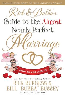 Rick and Bubba's Guide to the Almost Nearly Perfect Marriage - Burgess, Rick, and Bussey, Bill