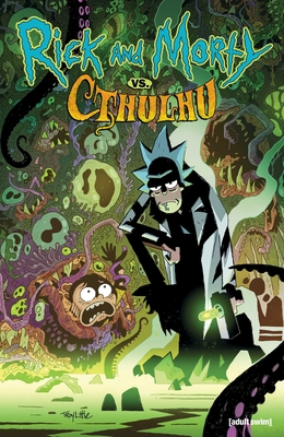 Rick and Morty: vs. Cthulhu - Zub, Jim, and Ito, Leonardo, and Crank!, and Filardi, Nick