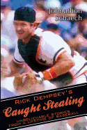 Rick Dempsey's Caught Stealing: Unbelievable Stories From a Lifetime of Baseball