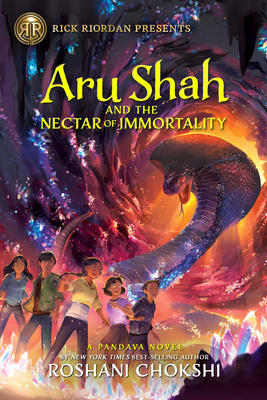 Rick Riordan Presents Aru Shah and the Nectar of Immortality (a Pandava Novel, Book 5): A Pandava Novel Book 5 - Chokshi, Roshani
