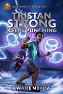 Rick Riordan Presents Tristan Strong Keeps Punching: A Tristan Strong Novel, Book 3