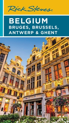 Rick Steves Belgium: Bruges, Brussels, Antwerp & Ghent - Steves, Rick, and Openshaw, Gene