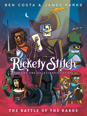 Rickety Stitch and the Gelatinous Goo Book 3: The Battle of the Bards - Parks, James, and Costa, Ben