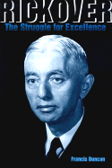 Rickover: The Struggle for Excellence - Duncan, Francis