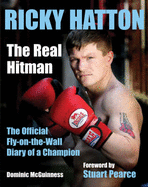 Ricky Hatton: The Real Hitman - The Official Fly-on-the-wall Diary of a Champion