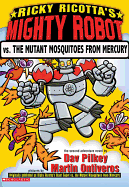 Ricky Ricotta's mighty Robot vs. the Mutant Mosquitoes from Mercury