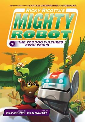 Ricky Ricotta's Mighty Robot vs The Video Vultures from Venus - Pilkey, Dav