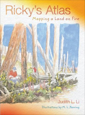 Ricky's Atlas: Mapping a Land on Fire - Li, Judith L, and Herring, M L