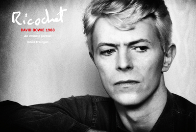 Ricochet: David Bowie 1983: An Intimate Portrait - O'Regan, Denis