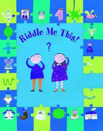 Riddle Me This!: Riddles and Stories to Challenge Your Mind
