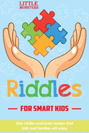 Riddles for smart kids: Riddles and Brain Teasers that kids and family will enjoy -300 challenging questions for Kids and Family