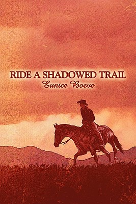 Ride a Shadowed Trail - Boeve, Eunice