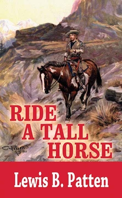 Ride a Tall Horse - Patten, Lewis B