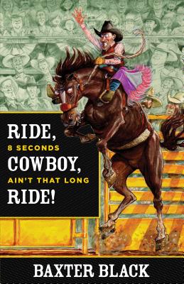 Ride, Cowboy, Ride!: 8 Seconds Ain't That Long - Black, Baxter