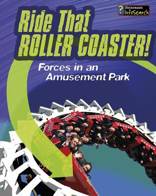 Ride That Rollercoaster!: Forces at an Amusement Park - Spilsbury, Louise, and Spilsbury, Richard