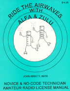 Ride the Airwaves with Alfa and Zulu: Novice and No-Code Technician Amateur Radio License Manual
