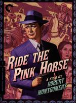 Ride the Pink Horse [Criterion Collection] - Robert Montgomery