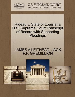 Rideau V. State of Louisiana U.S. Supreme Court Transcript of Record with Supporting Pleadings - Leithead, James A, and Gremillion, Jack P F