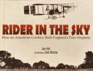 Rider in the Sky: How an American Cowboy Built England's First Airplane