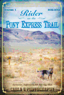 Rider on the Pony Express Trail: Volume 1, 2015-2016, Sacramento, California to Salt Lake City, Utah